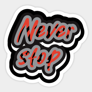 Never Stop Sticker